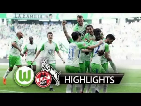 Video: Wolfsburg vs Koln 4-1 - All Goals & Highlights HD 12.6.2018